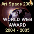 Art Space 2000 World Web Award 2004-2005